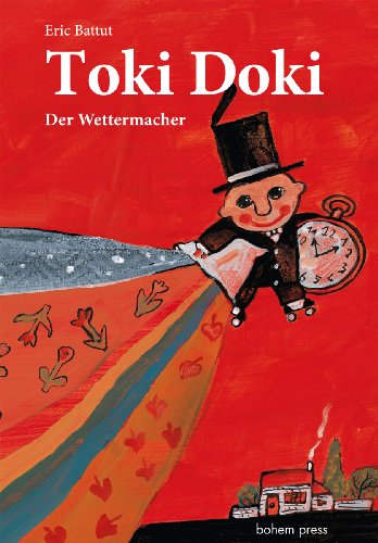 Toki Doki - der Wettermacher. Illustriert und erzählt von Eric Battut. Aus dem Französischen von ...