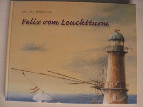 Beispielbild fr Felix vom Leuchtturm zum Verkauf von Storisende Versandbuchhandlung