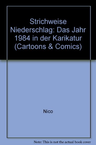 Strichweise Niederschlag: Das Jahr 1984 in der Karikatur (Cartoons & Comics) (German Edition) (9783855910229) by Nico