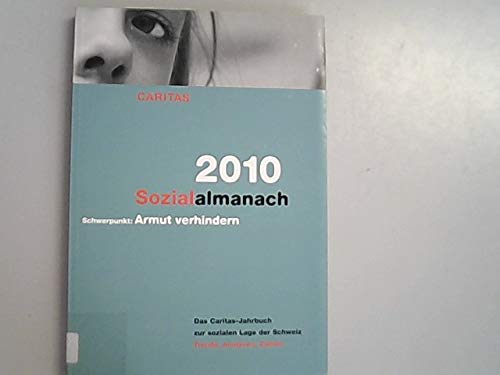 Imagen de archivo de Sozialalmanach 2010. Das Caritas-Jahrbuch zur sozialen Lage der Schweiz: Schwerpunkt: Armut verhindern. a la venta por INGARDIO