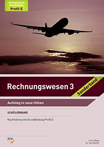 9783856124748: Rechnungswesen / Rechnungswesen 3 - Sonderband Profil E: Aufstieg in neue Hhen - Kaufmnnische Grundbildung: Schlerband - Maag, Louis