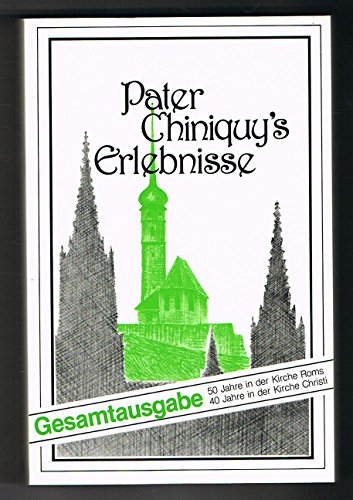 Stock image for Pater Chiniquy's Erlebnisse, Band 1: 50 Jahre in der Kirche Roms / Band 2: 40 Jahre in der Kirche Christi for sale by medimops