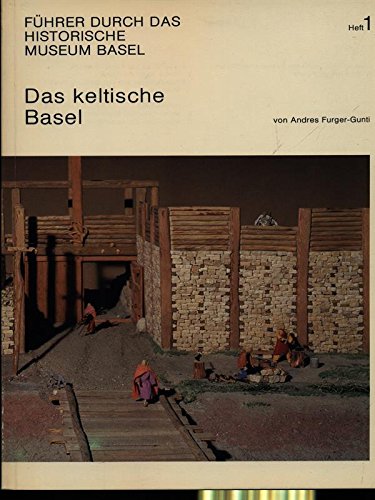 Das keltische Basel (Führer durch das Historische Museum Basel) - Furger-Gunti, Andres