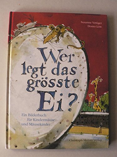 9783856160951: Wer legt das grsste Ei?: Ein Bilderbuch fr Kindermuse und Musekinder - Vettiger, Susanne