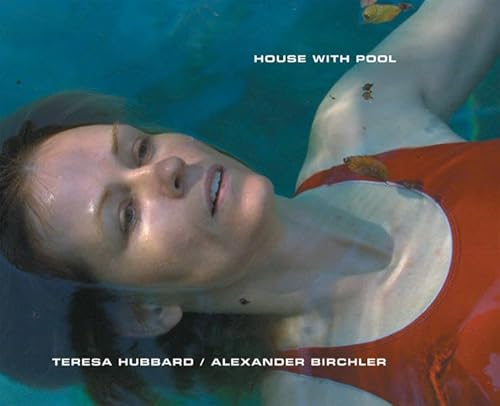 Teresa Hubbard / Alexander Birchler: House With Pool (9783856162139) by Kaiser, Philipp; Molon, Dominic