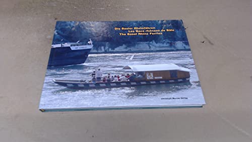 Imagen de archivo de Die Basler Rheinfhren /Les Bacs rhnans de Ble /The Basel Rhine Ferries a la venta por Das Buchregal GmbH