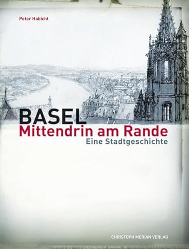 Beispielbild fr Basel - Mittendrin am Rande: Eine Stadtgeschichte zum Verkauf von medimops