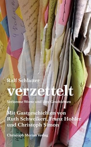 Stock image for Verzettelt: Verlorene Worte und ihre Geschichten mit Gastgeschichten von Ruth Schweikert, Franz Hohl for sale by medimops