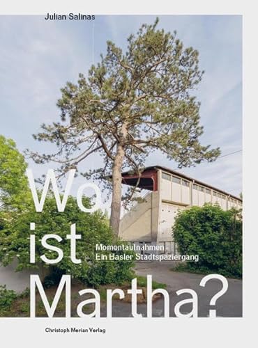 Beispielbild fr Wo ist Martha?: Momentaufnahmen - Ein Basler Stadtspaziergang zum Verkauf von medimops