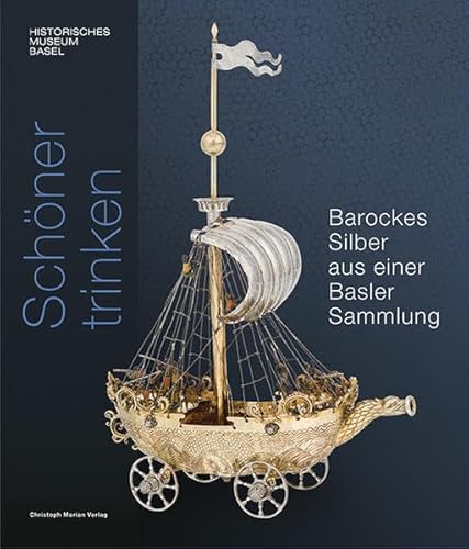 Stock image for Schner trinken: Barockes Silber aus einer Basler Sammlung for sale by Revaluation Books