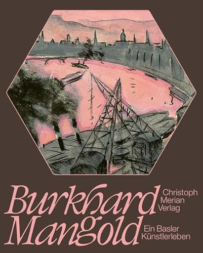 Stock image for Burkhard Mangold - ein Basler Knstlerleben for sale by Revaluation Books