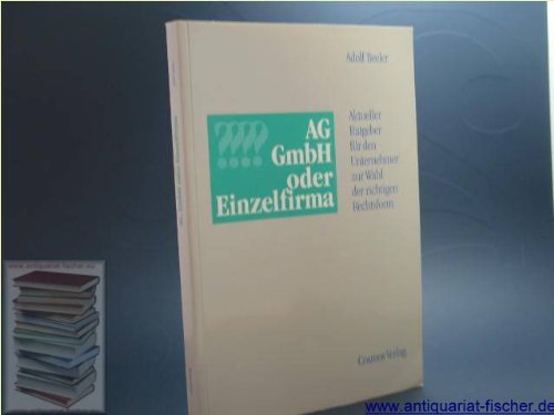 Beispielbild fr AG, GmbH oder Einzelfirma. Aktueller Ratgeber fr den Unternehmer zur Wahl der richtigen Rechtsform zum Verkauf von Bookstore-Online