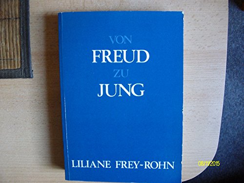 Von Freud zu Jung: Eine vergleichende Studie zur Psychologie des Unbewussten (German Edition) (9783856300029) by Liliane Frey-Rohn
