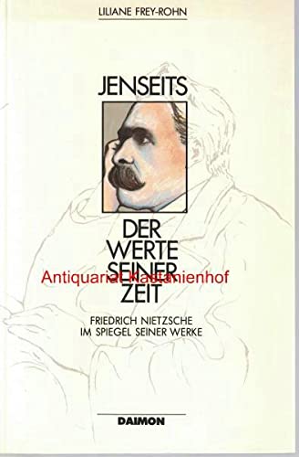 Jenseits der Werte seiner Zeit: Friedrich Nietzsche im Spiegel seiner Werke (German Edition) (9783856300166) by Liliane Frey-Rohn