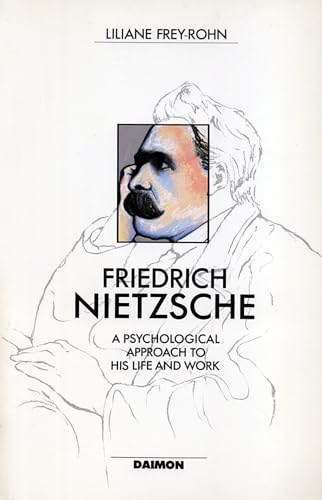 Imagen de archivo de Friedrich Nietzsche: A Psychological Approach to his Life and Work a la venta por Mythos Center Books