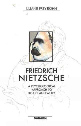 Stock image for Friedrich Nietzsche: A Psychological Approach to his Life and Work for sale by Mythos Center Books