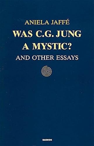 Was C.G. Jung a Mystic?: And Other Essays (9783856305086) by Jaffe, Aniela