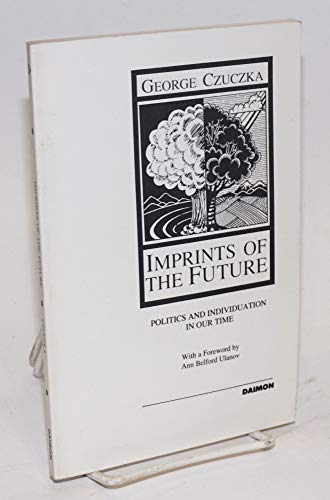 Stock image for Imprints of the Future Politics and Individuation in Our Time Politics Individuation in Our Time for sale by PBShop.store US