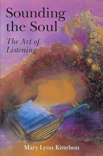 Stock image for Sounding the Soul: The Art of Listening for sale by Zoom Books Company