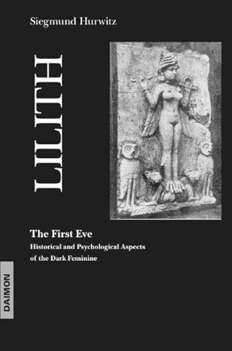 9783856307325: Lilith the First Eve: Historical and Psychological Aspects of the Dark Feminine