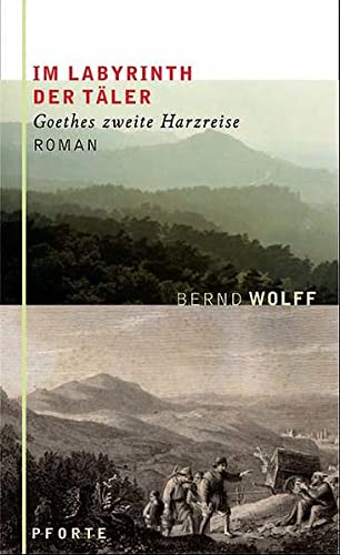 Beispielbild fr Im Labyrinth der Tler. Goethes zweite Harzreise zum Verkauf von medimops
