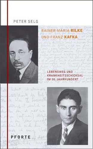 Stock image for Rainer Maria Rilke - Franz Kafka: Lebensweg und Krankheitsschicksal im 20. Jahrhundert for sale by Reuseabook