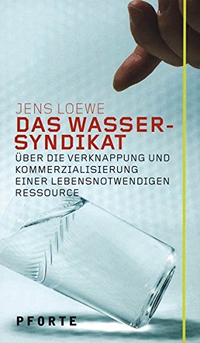 Stock image for Das Wasser-Syndikat: ber die Verknappung und Kommerzialisierung einer lebensnotwendigen Ressource for sale by medimops