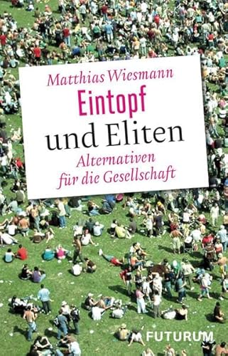 Beispielbild fr Eintopf und Eliten: Alternativen fr die Gesellschaft zum Verkauf von medimops