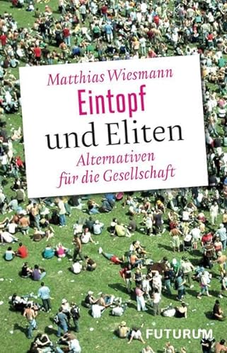 Stock image for Eintopf und Eliten: Alternativen fr die Gesellschaft for sale by medimops