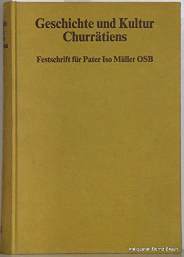 9783856371128: Geschichte und Kultur Churrätiens: Festschrift für Pater Iso Müller OSB zu seinem 85. Geburtstag (German Edition)