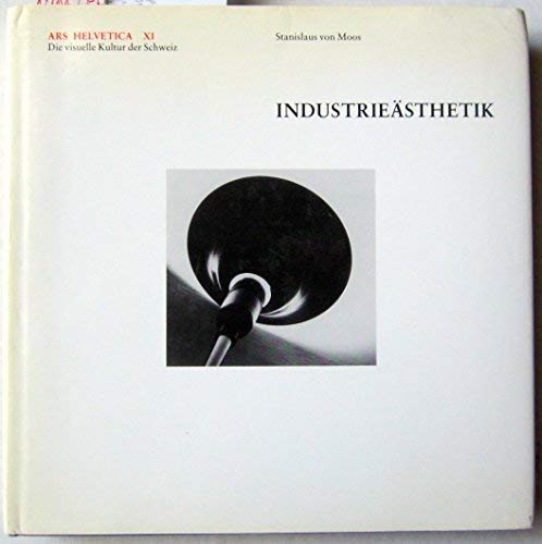 Stock image for Industriesthetik (Ars Helvetica - Die visuelle Kultur der Schweiz, Bd. XI) for sale by medimops