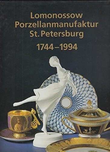 Imagen de archivo de 250 JAHRE LOMOMOSSOW PORZELLANMANUFAKTUR ST PETERSBURG 1744-1994 a la venta por Don Kelly Books