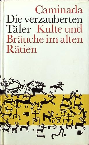 Stock image for Die verzauberten Tler: Die urgeschichtlichen Kulte und Bruche im alten Rtien. Mit einer Einleitung von Peter Egloff. for sale by Altstadt Antiquariat Rapperswil