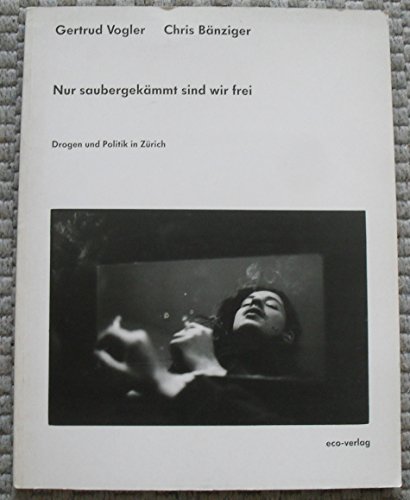 Stock image for Nur saubergek?mmt sind wir frei: Drogen und Politik in Z?rich for sale by Masalai Press