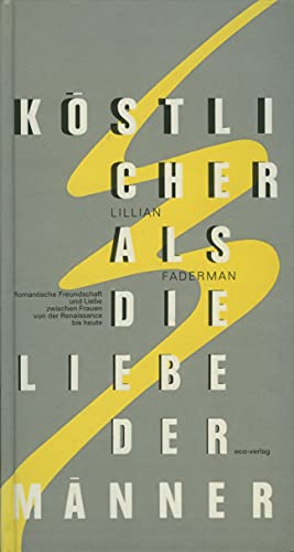 Beispielbild fr Kstlicher als die Liebe der Mnner. Romantische Freundschaft und Liebe zwischen Frauen von der Renaissance bis heute zum Verkauf von medimops