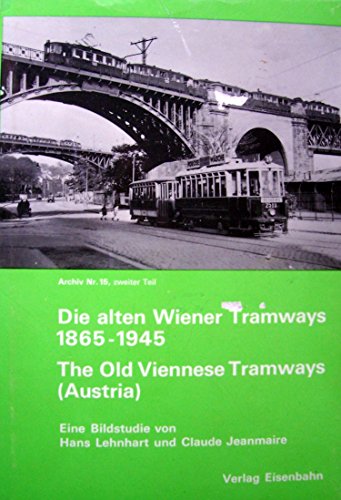 9783856490157: Die alten Wiener Tramways 1865-1945. Fahrzeuge und Strecken. Eine Bildstudie