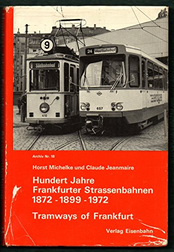 9783856490188: HUNDERT JAHRE FRANKFURTER STRASSENBAHNEN 1872-1899-1972 : TRAMWAYS OF FRANKFURT