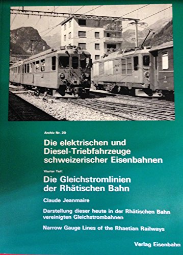 Beispielbild fr Die elektrischen und Diesel-Triebfahrzeuge schweizerischer Eisenbahnen. Vierter Teil : Die Gleichstromlinien der Rhtischen Bahn (BB - BM - ChA - RhB). zum Verkauf von Antiquariat Andreas Schwarz