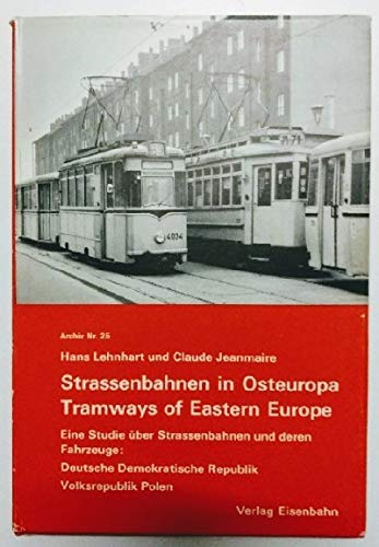 9783856490256: Strassenbahnen in Osteuropa = Tramways of Eastern Europe: Eine Studie ber Strassenbahnen und deren Fahrzeuge (Archiv)