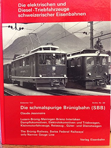 9783856490393: Die elektrischen und Diesel-Triebfahrzeuge schweizerischer Eisenbahnen. Siebenter Teil: Die schmalspurige Brnigbahn (SBB)