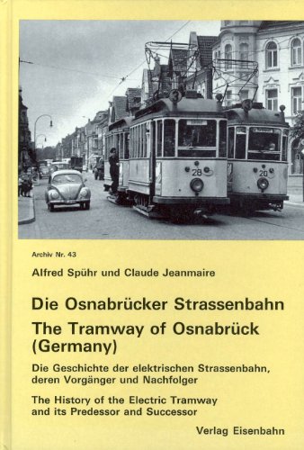 Stock image for Die Osnabrcker Strassenbahn. The Tramway of Osnabrck (Germany). Die Geschichte d. elektr. Strassenbahn sowie deren Vorgnger u. Nachfolger. for sale by Bojara & Bojara-Kellinghaus OHG