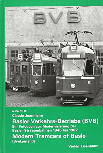 Beispielbild fr Basler Verkehrs-Betriebe (BVB). Ein Fotobuch zur Modernisierung der Basler Strassenbahnen von 1945 bis 1982/Modern Tramcars of Basle (Switzerland). zum Verkauf von Antiquariat Dr. Christian Broy