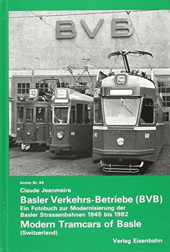 9783856490454: Basler Verkehrs-Betriebe. Die Modernisierung der Basler Strassenbahnen