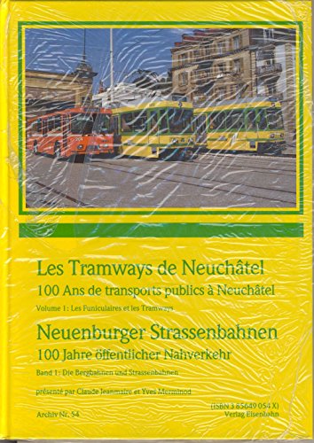 9783856490546: Neuenburger Strassenbahnen. 100 Jahre ffentlicher Nahverkehr. Band 1: Die Bergbahnen und Strassenbahnen