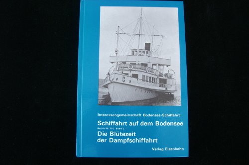 9783856490713: Schiffahrt auf dem Bodensee. Band 2: Die Bltezeit der Schiffahrt