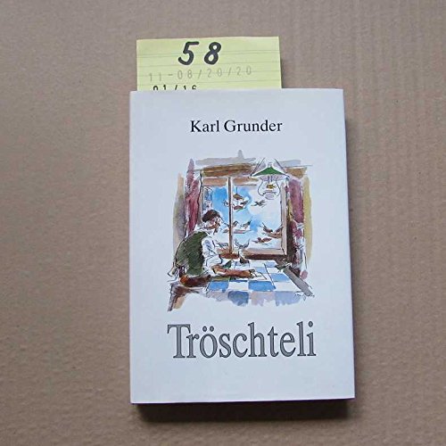 Tröschteli un angeri Bärndütsch-Gschichte - Grunder, Karl