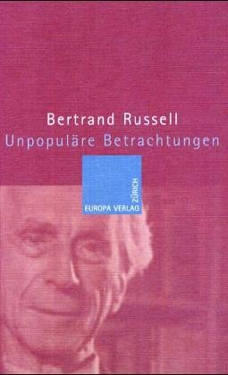 Unpopuläre Betrachtungen Bertrand Russell. Mit einem Nachw. von Egon Becker. [Aus dem Engl. von Ernst Doblhofer] - Russell, Bertrand