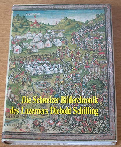 Stock image for Die Schweizer Bilderchronik des Luzerners Diebold Schilling 1513. Sonderausgabe des Kommentarbandes zur Faksimile der Handschrift S. 23 fol. in der Zentralbibliothek Luzern. for sale by medimops