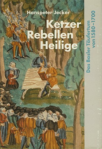 9783856732530: Ketzer - Rebellen - Heilige. Das Basler Tufertum von 1580 bis 1700