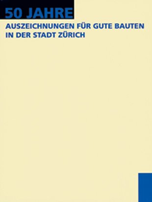 Imagen de archivo de 50 Jahre Auszeichnungen fr gute Bauten in der Stadt Zrich a la venta por Thomas Emig